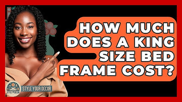 How Much Does A King Size Bed Frame Cost? - Style Your Decor