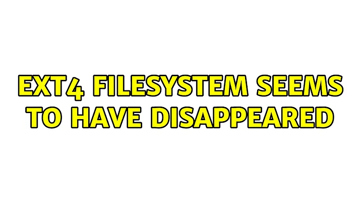 EXT4 Filesystem seems to have disappeared