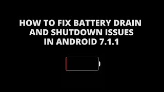 How to fix battery drain and early shutdowns after Android 7.1.1 update screenshot 5