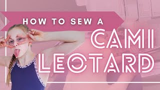 How to Sew a Cami Leotard | How to Sew a Leotard