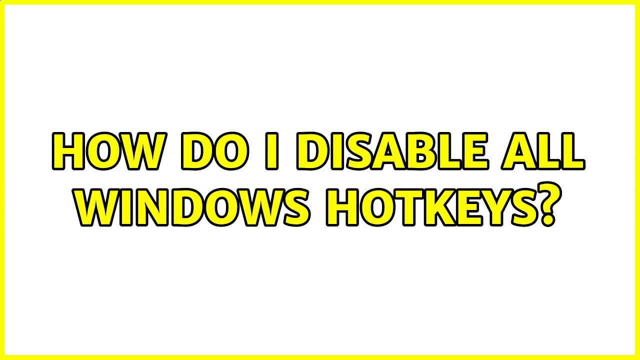 How do I disable all windows hotkeys? (2 Solutions!!) YouTube