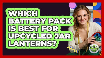 Which Battery Pack Is Best For Upcycled Jar Lanterns? - The Upcycle Lab