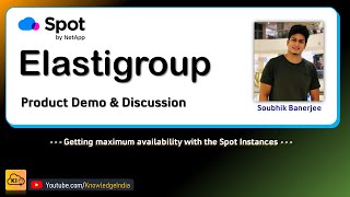 Managing Spot Instances Effectively with Elastigroup (Spot by NetApp) - Product Demo & Discussion