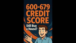 600-679 Credit Score: Can You Still Buy a House?