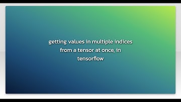 getting values in multiple indices from a tensor at once, in tensorflow
