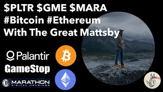 $PLTR $GME $MARA #Bitcoin & #Ethereum with @TGMTrading The Great Mattsby!