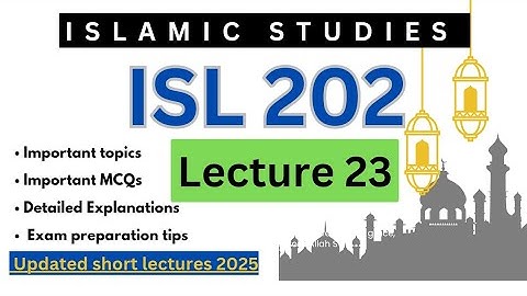 ISL202 Short Lecture 23 | Islamic Studies | module 96 to 98 | Midterm Preparation 2025 | VU Nexus