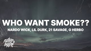 Nardo Wick - Who Want Smoke?? Lyrics ft. Lil Durk, 21 Savage &amp; G Herbo