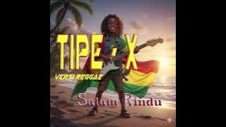 SALAM RINDU  🇬🇳🇬🇳🔥🔥🔥TIPE - X  🇮🇩🇮🇩🇮🇩🇮🇩versi reggae🇬🇳🇬🇳