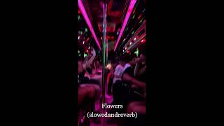 Flowers - Miley Cyrus | Slowed and Reverb