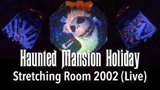 Haunted Mansion Holiday 2002 Stretching Room LIVE Audio!