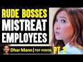 Rude BOSSES MISTREAT Employees, They Live To Regret It PT 2 | Dhar Mann