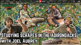 Studying Scrapes in the Adirondacks with Joel Aubrey | Adirondack Hunt Podcast, Ep. 31