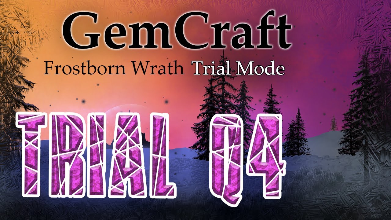 Q4 Trial Mode Lets Play GemCraft Frostborn Wrath