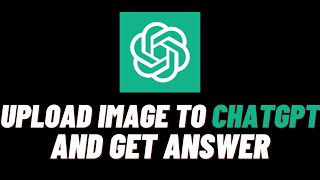 How To Upload Images To ChatGPT And Get Answers