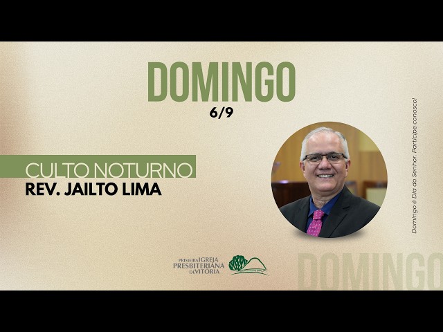 Culto Noturno I Rev. Jailto Lima