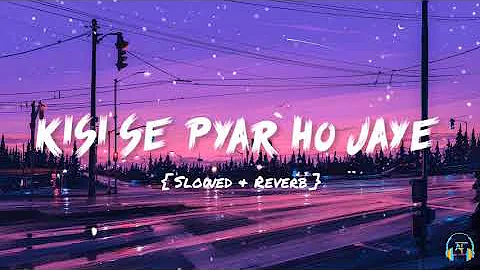 Kisi se pyar ho jaye | Slowed & Reverb | Kabil | ASTIC TUNE