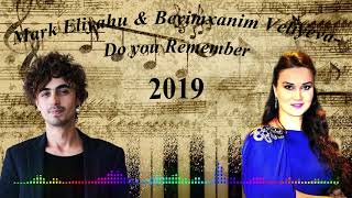 Mark Eliyahu and Beyimxanim Veliyeva- Do you Remember 2019 Resimi