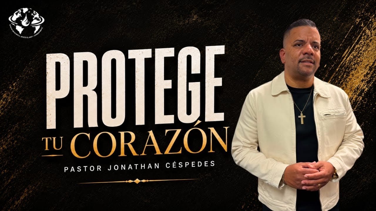 PROTEGE TU CORAZÓN PASTOR | JONATHAN CÉSPEDES