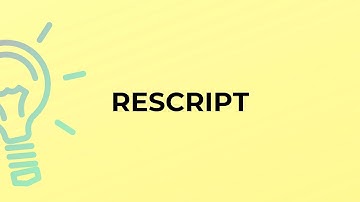 What is the meaning of the word RESCRIPT?