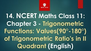 14. NCERT Maths Class 11: Chapter 3: Values(90°-180°) of Trigonometric Ratio's in II Quadrant