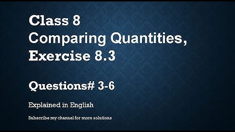 Class 8   Comparing Quantities Exercise 8.3 Q# 3-6 (In English)- NCERT CBSE