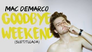 Video thumbnail of "Mac DeMarco - Goodbye Weekend ( Subtitulada al español / Lyrics )"