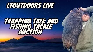 LToutdoors Live Chat - Trapping Talk & Fishing Tackle Auction 