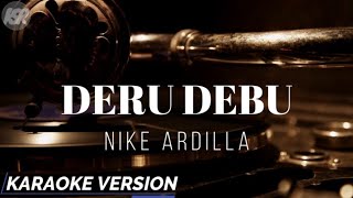 Deru Debu - Nike Ardilla (Karaoke Version)