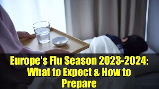 Europe's Flu Season 2023-2024: What to Expect & How to Prepare