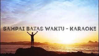 Sampai Batas Waktu - GMB Karaoke