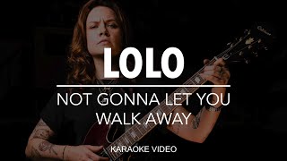 LOLO - Not Gonna Let You Walk Away [Instrumental Karaoke]
