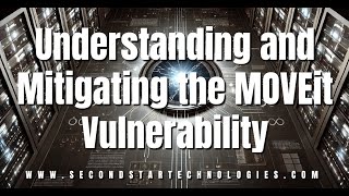 Understanding and Mitigating the MOVEit Vulnerability