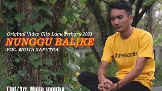 NUNGGU BALIKE // Muita Saputra original video klip lagu terbaru 2023