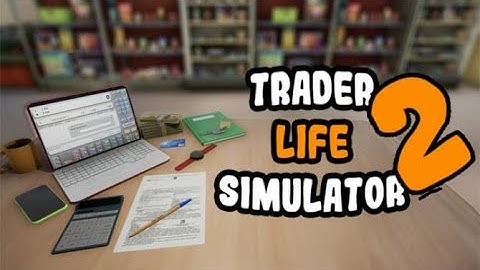 Trader Life Simulator 2 Gameplay - No Commentary Gameplay
