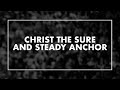 Christ the sure and steady anchor  t4g live iv official lyric