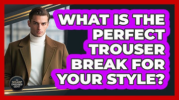 What Is The Perfect Trouser Break For Your Style? - The Sharp Dressed Gent