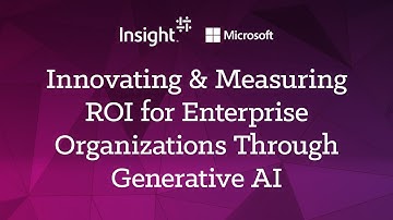 Innovating & Measuring ROI for Enterprise Organizations Through Generative AI