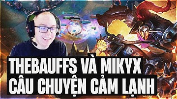 THEBAUFFS QUẨY JAX AP LẬT KÈO VÁN ĐẤU CỰC ẢO CÙNG CÂU CHUYỆN ĐẦY CẢM LẠNH VỚI MIKYX