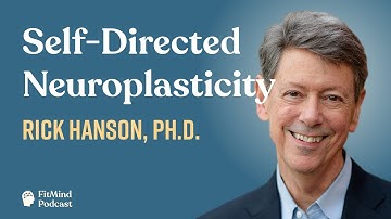 Self-Directed Neuroplasticity - Rick Hanson | The FitMind Podcast