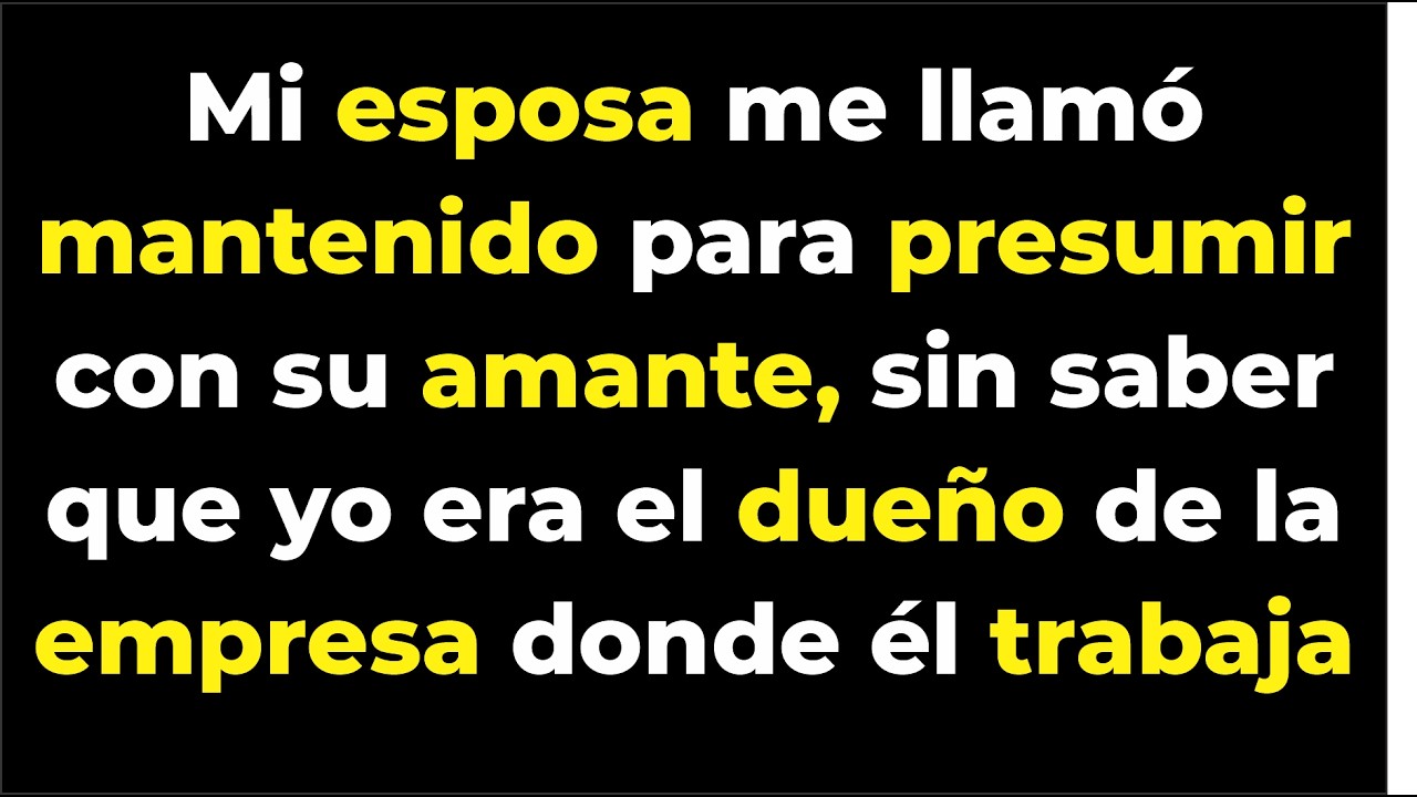Mi esposa me llamó mantenido para presumir con su amante, sin saber que yo era el dueño