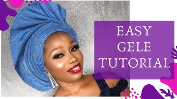 EASY GELE TUTORIAL | TRENDING GELE STYLE | GELE TYING TUTORIAL FOR BEGINNERS