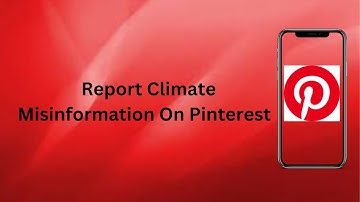 How To Report Climate Misinformation On Pinterest? | Technologyglance