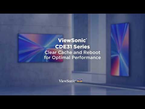 ViewSonic CDE31 Series: Clear Cache and Reboot for Optimal Performance