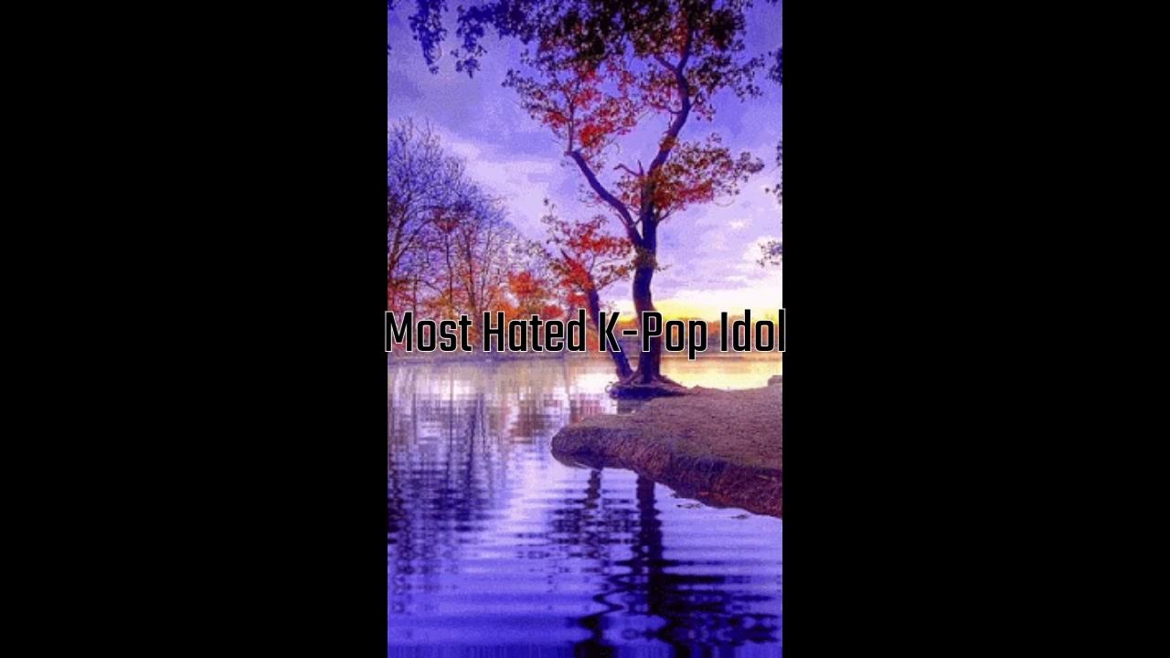 most-hated-k-pop-idol-youtube