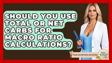Should You Use Total Or Net Carbs For Macro Ratio Calculations? - Your Nutrition Network