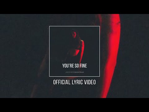 J.O.Y X Fornicras - You're So Fine (Lyric Video)