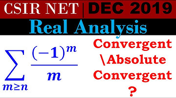 CSIR NET MATHEMATICS Dec 2019 | Real Analysis |Convergence  Absolute Convergence Alternating Series