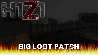 H1Z1 - Big Loot Patch and Checking out PvE Servers