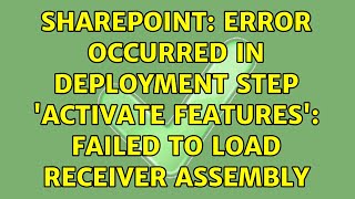 Sharepoint: Error occurred in deployment step 'Activate Features': Failed to load receiver assembly